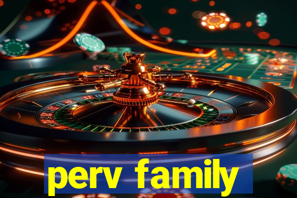 perv family